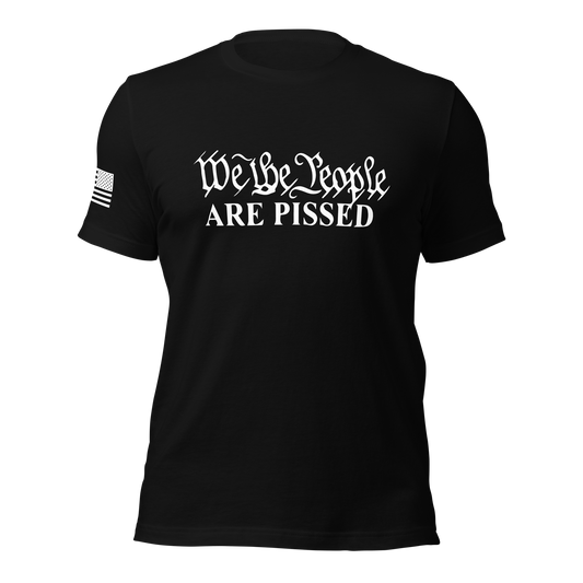 We The People Are Pissed T-Shirt