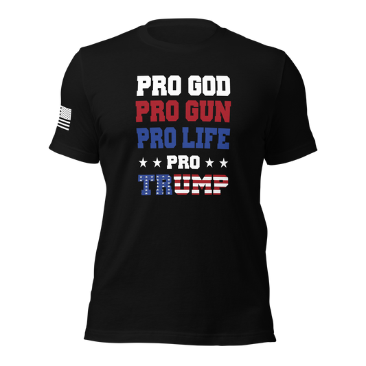 Pro God, Pro Gun, Pro Life, Pro TRUMP T-Shirt