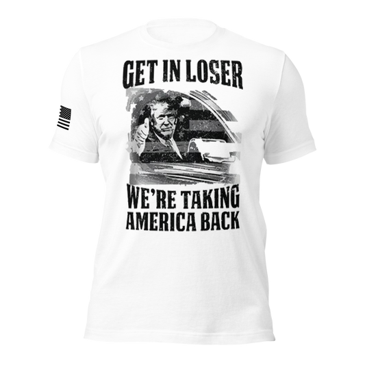 Get In Loser We're Taking America Back T-Shirt